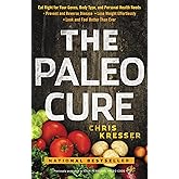 The Paleo Cure: Eat Right for Your Genes, Body Type, and Personal Health Needs -- Prevent and Reverse Disease, Lose Weight Effortlessly, and Look and Feel Better than Ever