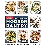 The Complete Modern Pantry: 350+ Ways to Cook Well with What's on Hand
