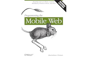 Programming the Mobile Web: Reaching Users on iPhone, Android, BlackBerry, Windows Phone, and more