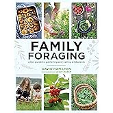 Family Foraging: A Fun Guide to Gathering and Eating Wild Plants