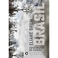 Brasil, construtor de ruínas: Um olhar sobre o Brasil, de Lula a Bolsonaro (Portuguese Edition) book cover