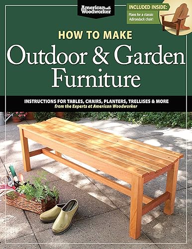 Download How to Make Outdoor & Garden Furniture: Instructions for Tables, Chairs, Planters, Trellises & More from the Experts at American Woodworker PDF