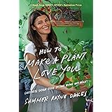 How to Make a Plant Love You: Cultivate Green Space in Your Home and Heart