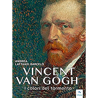 Vincent van Gogh. I colori del tormento (Italian Edition) book cover Vincent van Gogh. I colori del tormento (Italian Edition) book cover
