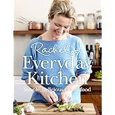 Rachel&rsquo;s Everyday Kitchen: Simple, delicious family food