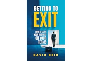Getting to Exit: How to Leave Your Business on Your Terms