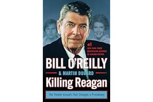 Killing Reagan: The Violent Assault That Changed a Presidency (Bill O'Reilly's Killing Series)