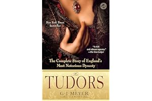 The Tudors: The Complete Story of England's Most Notorious Dynasty