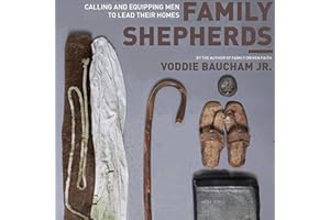 Family Shepherds: Calling and Equipping Men to Lead Their Homes