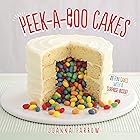 Peek-a-boo Cakes: 28 Fun Cakes With A Surprise Inside!
