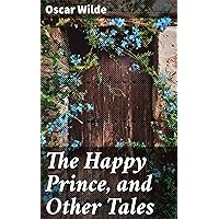 The Happy Prince, and Other Tales