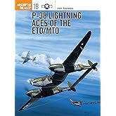 P-38 Lightning Aces of the ETO/MTO (Osprey Aircraft of the Aces No 19)