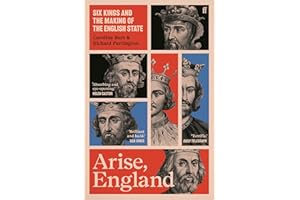 Arise, England: Six Kings and the Making of the English State