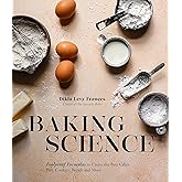 Baking Science: Foolproof Formulas to Create the Best Cakes, Pies, Cookies, Breads and More