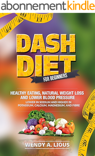 Download Dash Diet - Dash Diet For Beginners: (Dash Diet For Fast Natural Weight Loss, Healthy Eating & Lower Blood Pressure Including Dash Diet Recipes) (English Edition) PDF