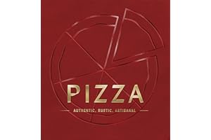 PIZZA: Authentic, Rustic, Artisanal
