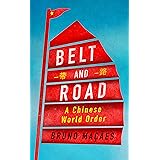 Belt and Road: A Chinese World Order