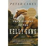 True History of the Kelly Gang: A Novel