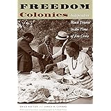 Freedom Colonies: Independent Black Texans in the Time of Jim Crow (Jack and Doris Smothers Series in Texas History, Life, an