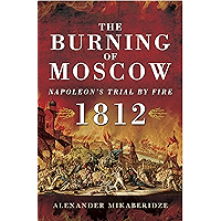 The Burning of Moscow: Napoleon's Trail By Fire, 1812 book cover