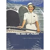 The Age of Flight: A History of America's Pioneering Airline