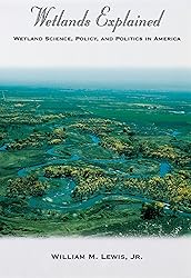 Wetlands Explained: Wetland Science, Policy, and