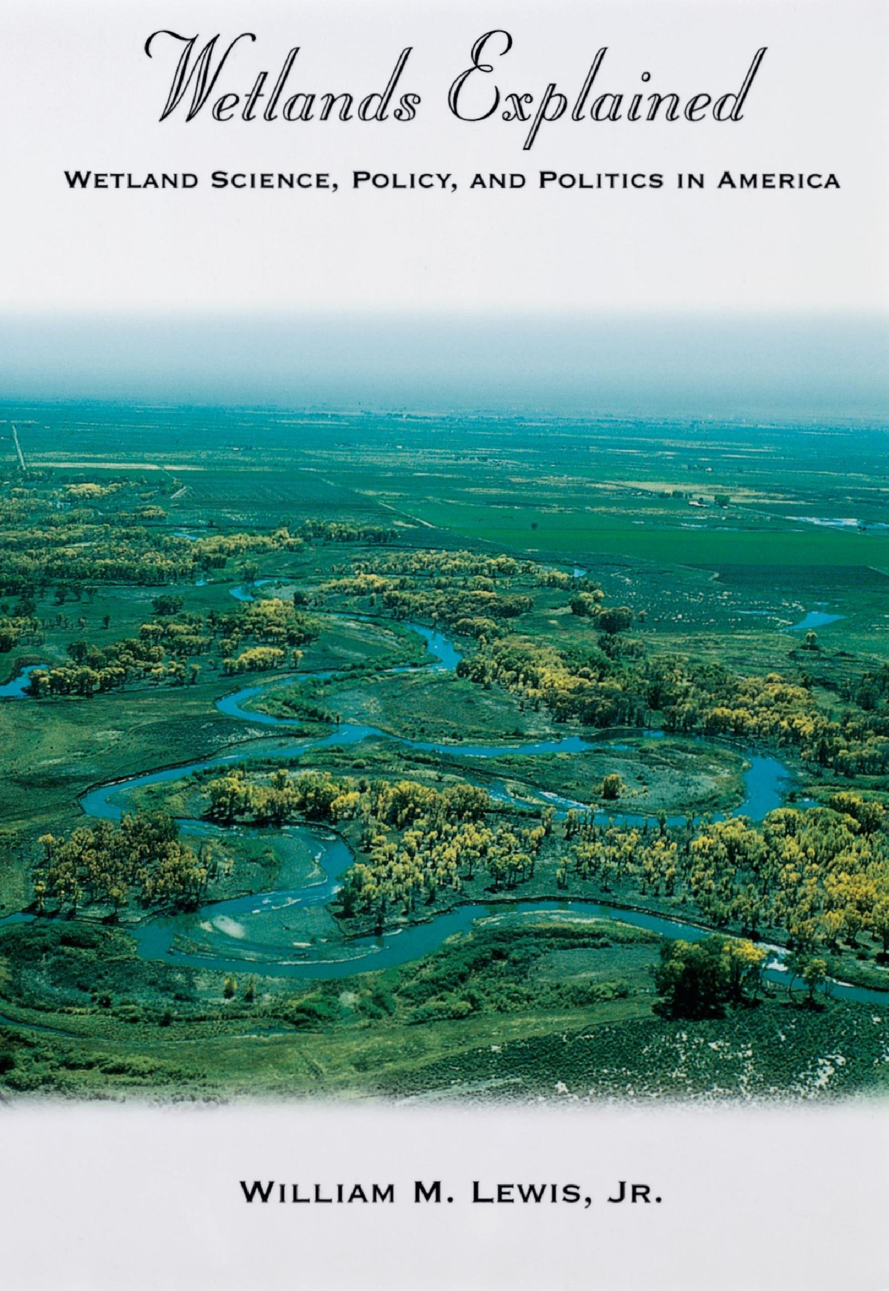 Wetlands Explained: Wetland Science, Policy, and