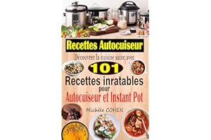 Recettes Autocuiseur: Découvrez la cuisine saine avec 101 recettes inratables au robot cuiseur, Multicuiseur et Instant Pot (