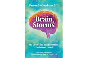 Brain Storms: My Life with a Brain Tumour - A Family Doctor's Memoir