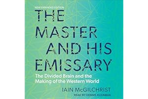 The Master and His Emissary: The Divided Brain and the Making of the Western World