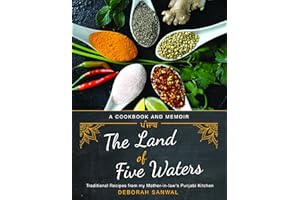 The Land of Five Waters: Traditional Recipes from My Mother-in-law's Punjabi Kitchen