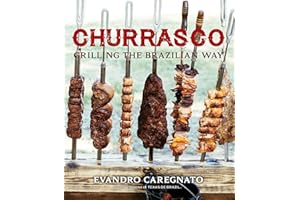 Churrasco: Grilling the Brazilian Way