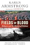 Fields of Blood: Religion and the History of Violence