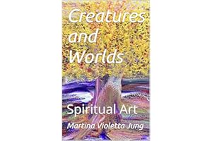 Creatures and Worlds: Spiritual Art (Portal Art Book 2)