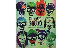 Suicide Squad: Behind the Scenes with the Worst Heroes Ever