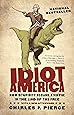 Idiot America: How Stupidity Became a Virtue in the Land of the Free