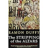 The Stripping of the Altars: Traditional Religion in England, 1400-1580