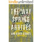 The Way Spring Arrives and Other Stories: A Collection of Chinese Science Fiction and Fantasy in Translation from a Visionary