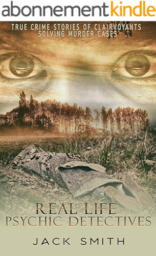 Download Real Life Psychic Detectives: True Crime Stories of Clairvoyants Solving Murder Cases (English Edition) PDF