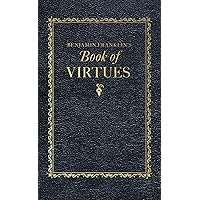 Benjamin Franklin's Book of Virtues (Books of American Wisdom)