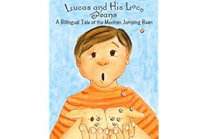 Lucas and His Loco Beans: A Bilingual Tale of the Mexican Jumping Bean (English and Spanish Edition)