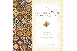 The Farmer's Wife Sampler Quilt: Letters from 1920s Farm Wives and the 111 Blocks They Inspired