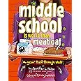 Middle School Is Worse Than Meatloaf: A Year Told Through Stuff