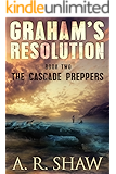 The Cascade Preppers: A Post Apocalyptic Survival Thriller (Graham's Resolution Book 2)