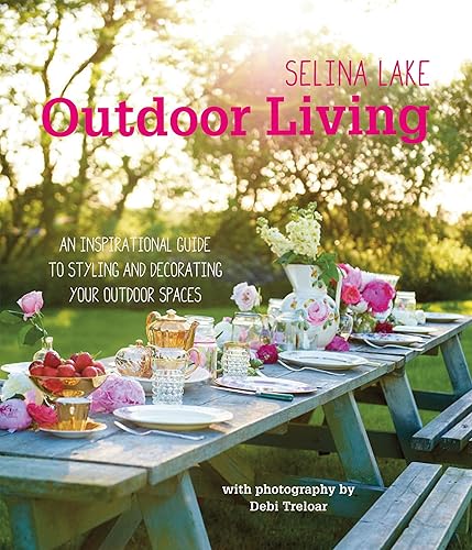 Download Outdoor Living: An Inspirational Guide to Making the Most of Your Outdoor Spaces PDF