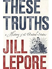 These Truths: A History of the United States