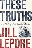 These Truths: A History of the United States