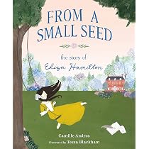 From a Small Seed - The Story of Eliza Hamilton: The Story of ...