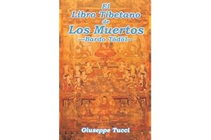 El Libro Tibetano de los Muertos. Bardo Todol. El Libro de la Salvacion de la Existencia Intermedia/ The Tibetan Book of the Dead (Spanish Edition)