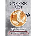 Coffee Art: Creative Coffee Designs for the Home Barista